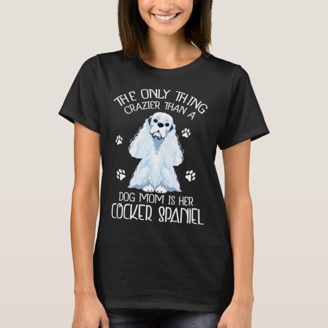 Cocker Spaniel Mom Dog  Crazy Cocker Spaniel Mommy T Shirt (Framsida)