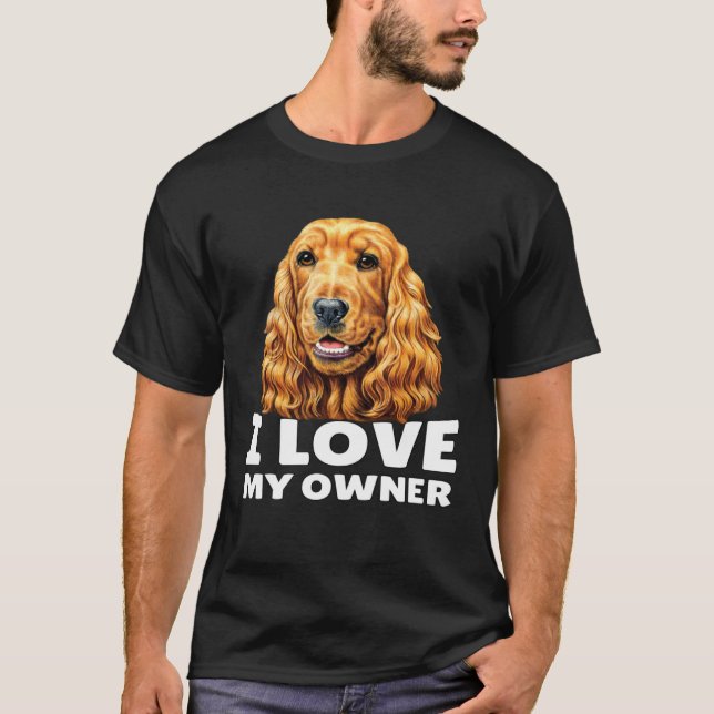 Cocker Spaniel Owner I Love My Owner Cocker Spanie T Shirt (Framsida)