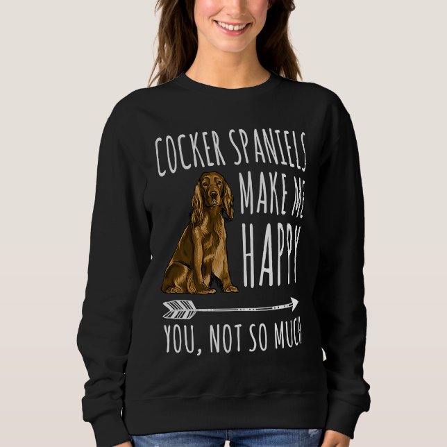 Cocker Spaniels Make Me Happy You Not So Much Dog T Shirt (Framsida)