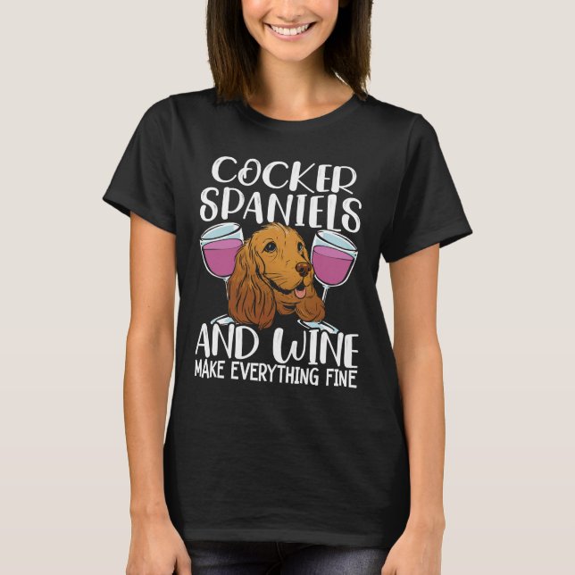 Cocker spanjorer och Vin gör allt i Bra Hund T Shirt (Framsida)