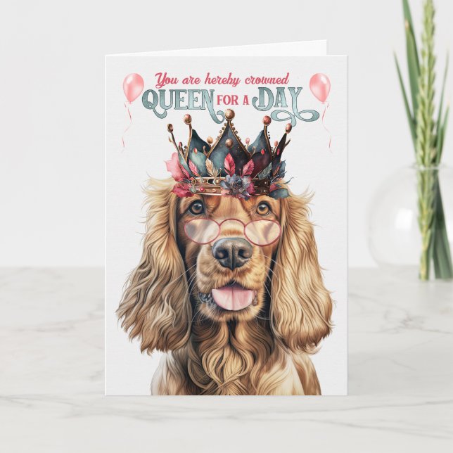 Cocker Spansk Hund Queen för en dag på födelsedage Kort (Framsida)