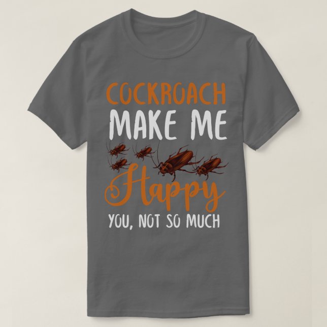 Cockroach får mig att Lycklig inte så mycket. T Shirt (Design framsida)