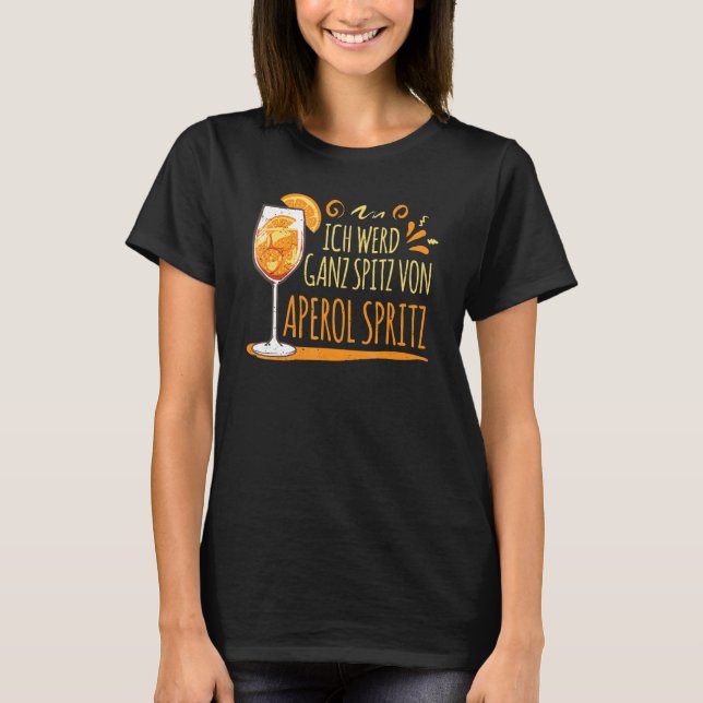 Cocktail I Werd Ganz Spitz by Aperol Spritz T Shirt (Framsida)