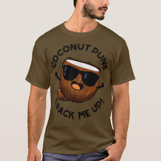 Coconut Puns crack mig Cute Fruit Pun 1 T Shirt