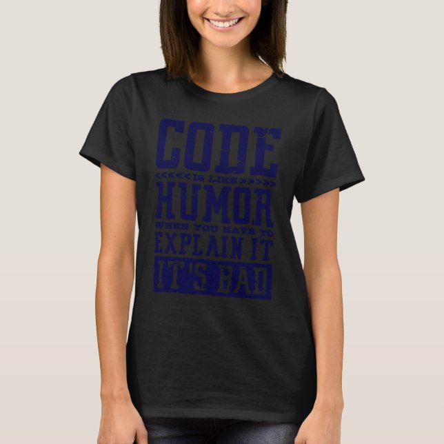 Code Is Like Humor Computer Code Coder and Program T Shirt (Framsida)