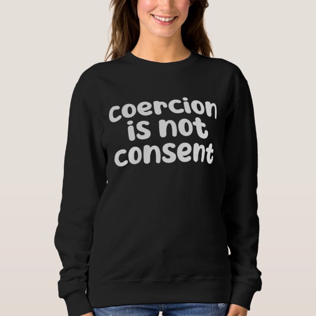 coercion is not consent Funny T Shirt (Framsida)
