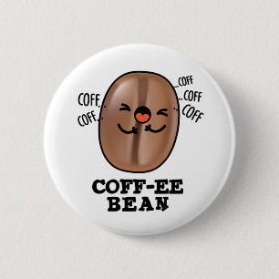 Coff-ee Funny Coughing Coffee Bean Pun Knapp