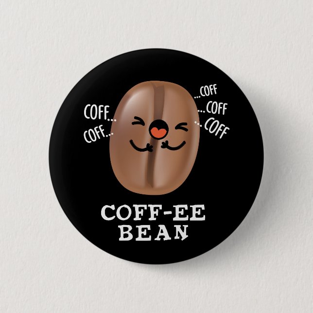 Coff-ee Funny Coughing Coffee Bean Pun Mörk BG Knapp (Framsida)