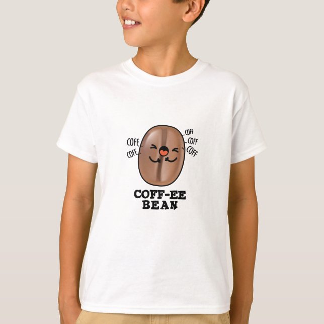 Coff-ee Funny Coughing Coffee Bean Pun T Shirt (Framsida)