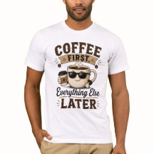 Coffe First T-Shirt