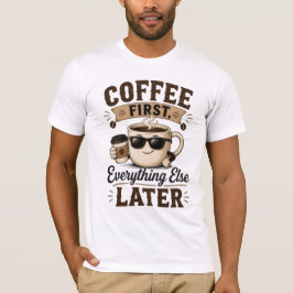 Coffe First T-Shirt