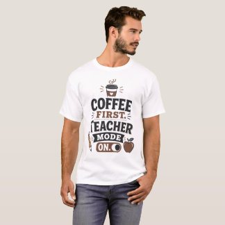 Coffe först lärarläge på T-shirt – rolig present