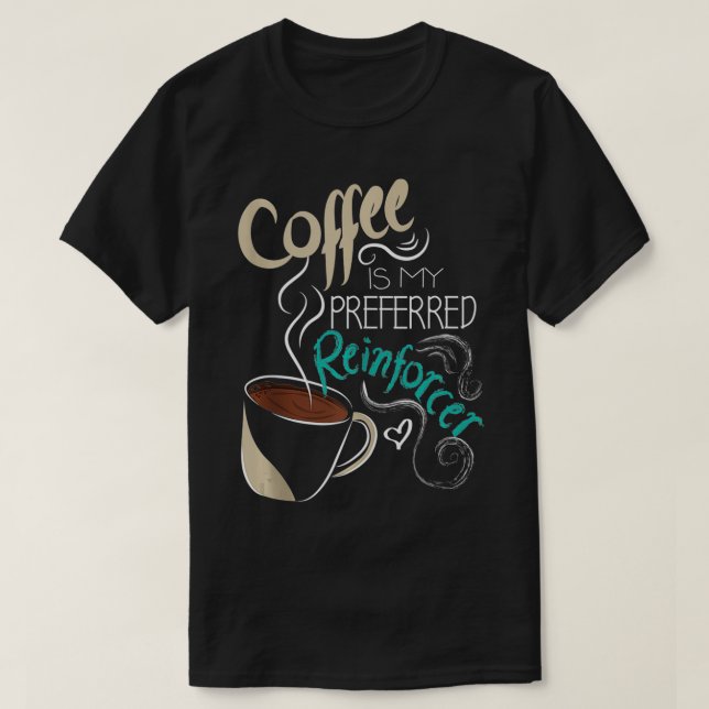 Coffee ABA Therapist Autism Teacher Behavior Analy T Shirt (Design framsida)