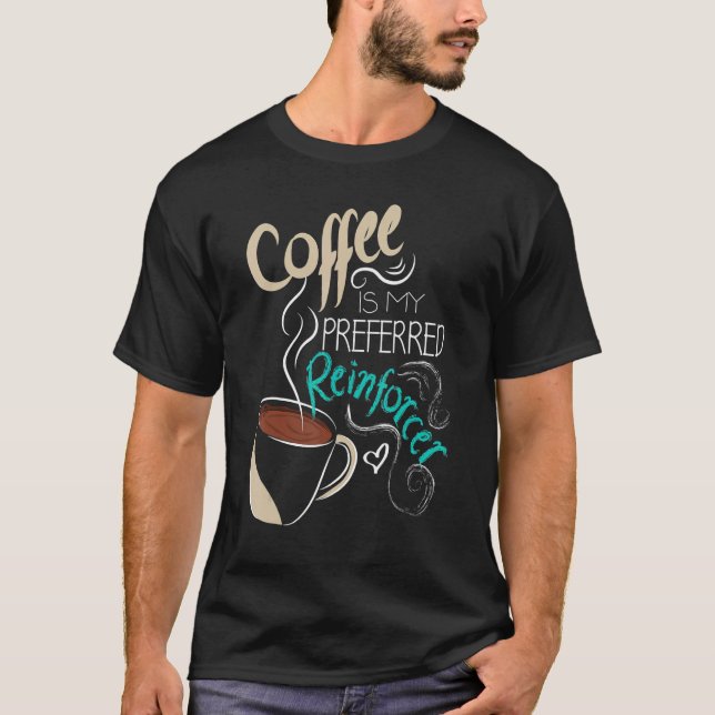 Coffee ABA Therapist Autism Teacher Behavior Analy T Shirt (Framsida)