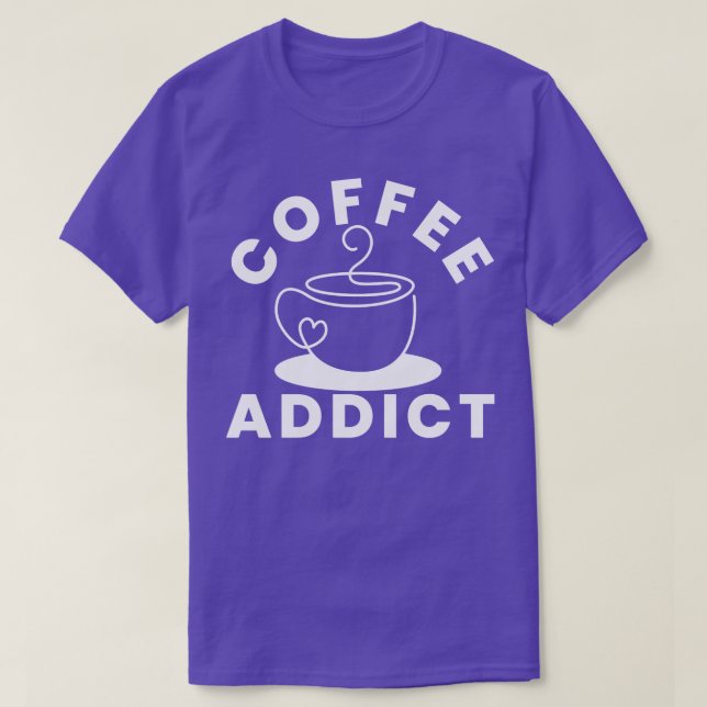 Coffee Addict Funny Coffee Älskare Gift 1 T Shirt (Design framsida)