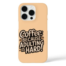 Coffee Älskare "Adulting is Hard" iphone case