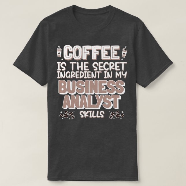 Coffee älskare Business Analyst T Shirt (Design framsida)