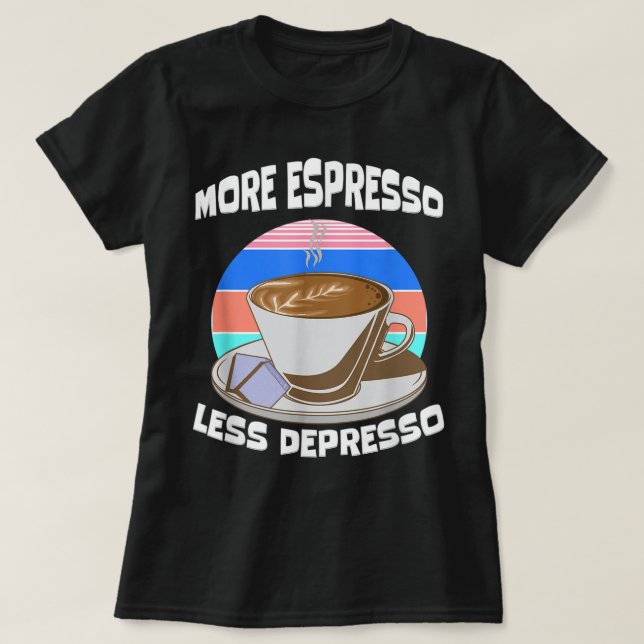 Coffee Älskare Funny Espresso freak  junkie c T Shirt (Design framsida)