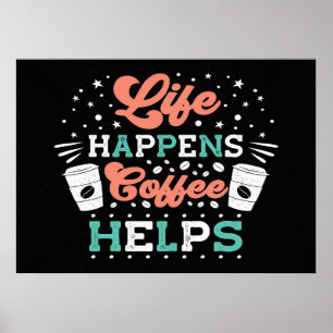 Coffee Älskare Life Happens Coffee Hjälps Poster
