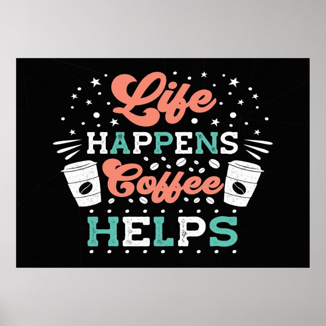 Coffee Älskare Life Happens Coffee Hjälps Poster (Framsidan)