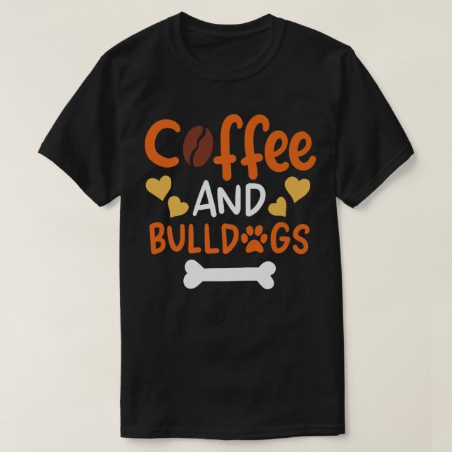 Coffee and Bulldogs  Bulldog Owners and Trainers P T Shirt (Design framsida)