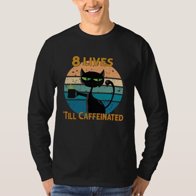 Coffee and Cat   8 Lives Until Caffeinated T Shirt (Framsida)