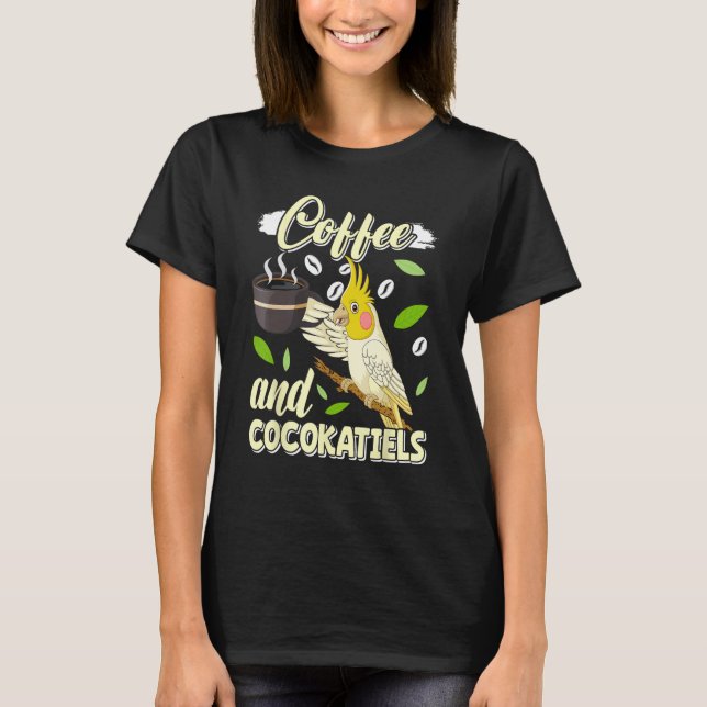 Coffee and Cockatiels Bird  Parakeets Coffee T Shirt (Framsida)