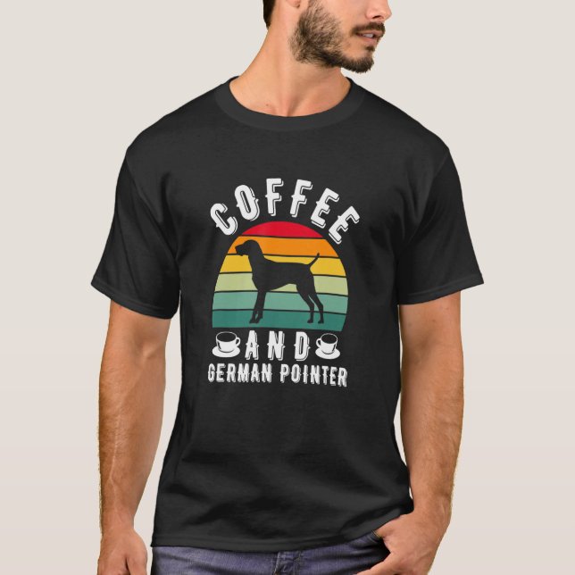 Coffee And German Shorthaired Pointer Hunting Dog T Shirt (Framsida)