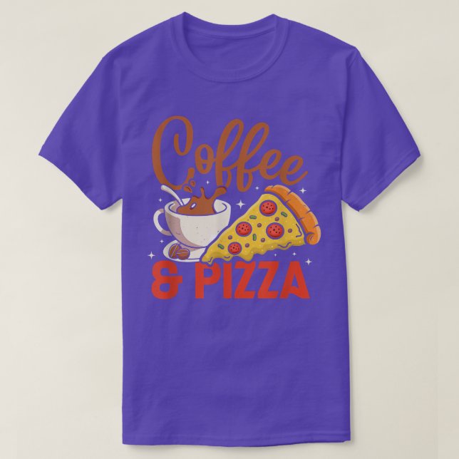 Coffee And Pizza Coffeeholic Pizza Lovers T-Shirt (Design framsida)