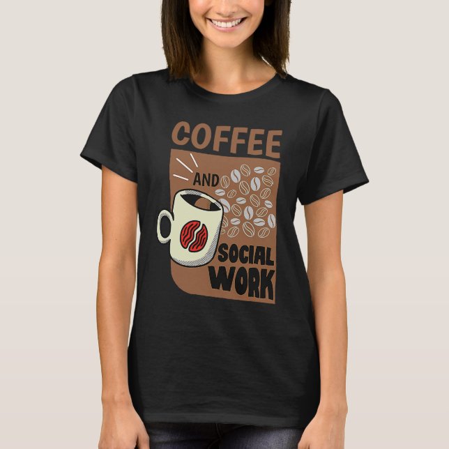 Coffee And Social Work Social Worker Caffeine T Shirt (Framsida)