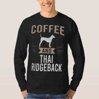 Coffee and Thai Ridgeback Dog T Shirt