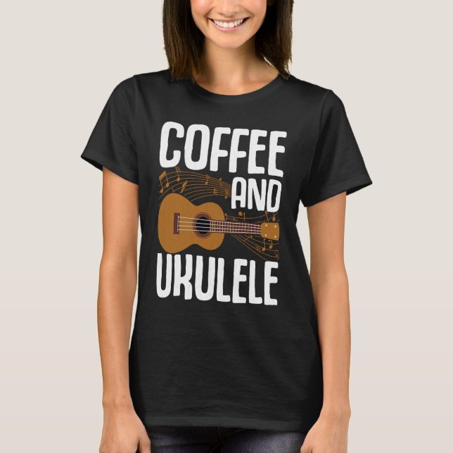 Coffee And Ukulele  Player Music  Musician Graphic T Shirt (Framsida)