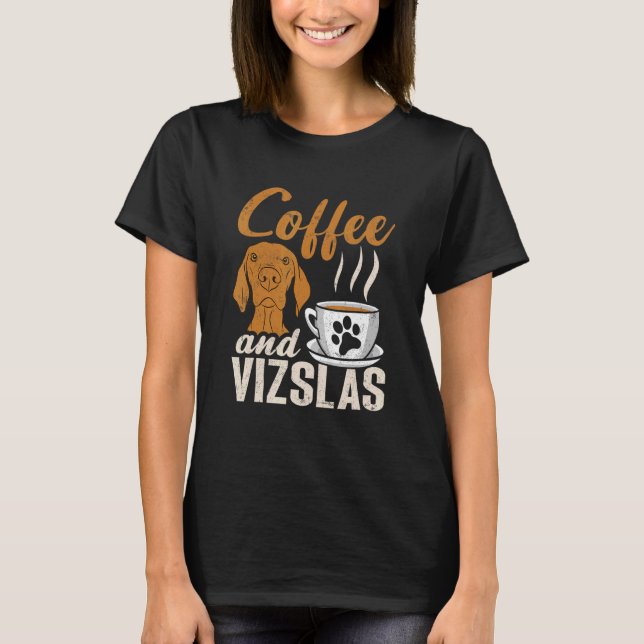 Coffee And Vizslas Hungarian Vizsla T Shirt (Framsida)