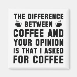 Coffee And Your Opinion Magnet