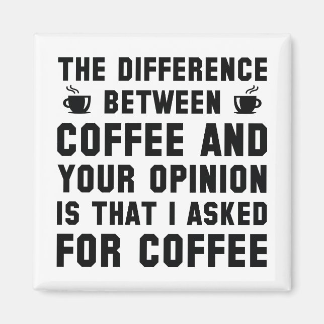 Coffee And Your Opinion Magnet (Framsidan)
