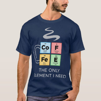 COFFEE är det enda Inslag I som behöver periodiskt T Shirt