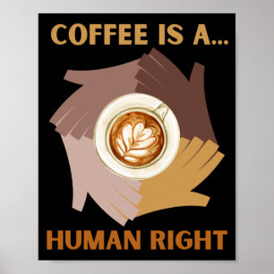 COFFEE ÄR.. MÄNNISKORS HÖGER POSTER