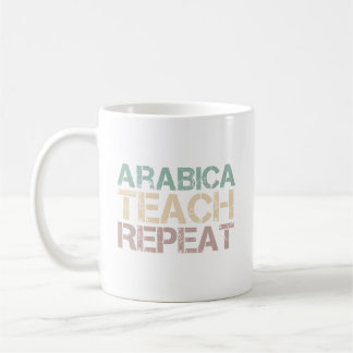 Coffee Arabica Teach Repeat Funny Teachers Quote Kaffemugg