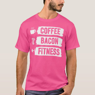 Coffee Bacon Fitness T Shirt
