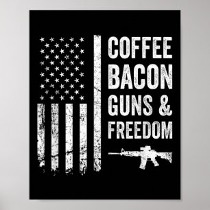 Coffee Bacon Guns&amp; Freedom - Bbq Grill Funny Poster