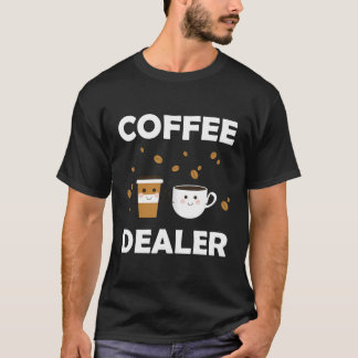 Coffee Barista Funny Coffee Dealer T Shirt