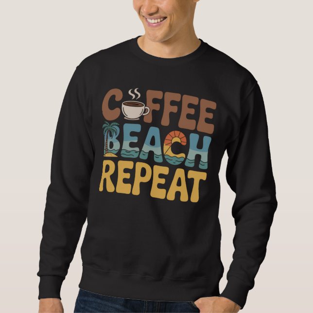 Coffee Beach Repeat Slappna av Caffeine Älskare Lång Ärmad Tröja (Framsida)