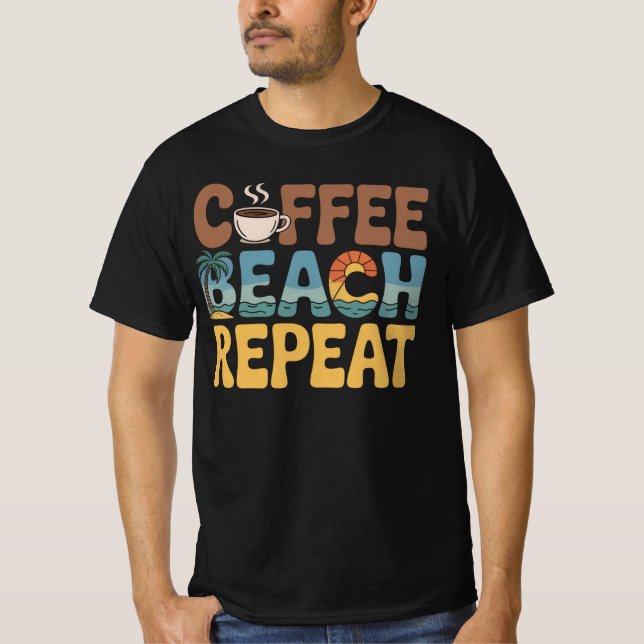 Coffee Beach Repeat Slappna av Caffeine Älskare T Shirt (Framsida)