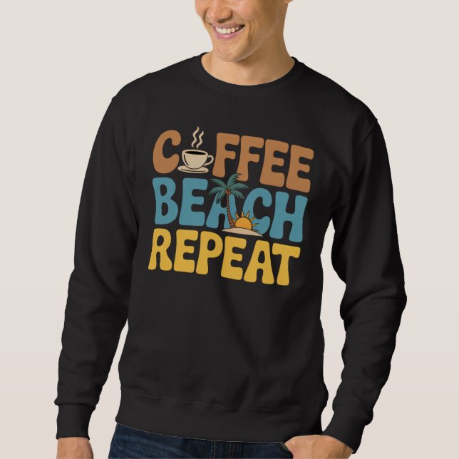 Coffee Beach Repeat Slappna av Sommar Älskare Lång Ärmad Tröja (Framsida)