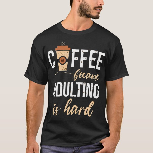 Coffee because adulting is hard heart barista  t shirt (Framsida)