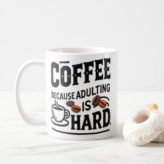 Coffee Because Adulting Is Hard Mug – Funny Adult Kaffemugg