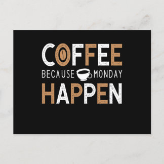 Coffee Because Monday Happen Coffee Vykort