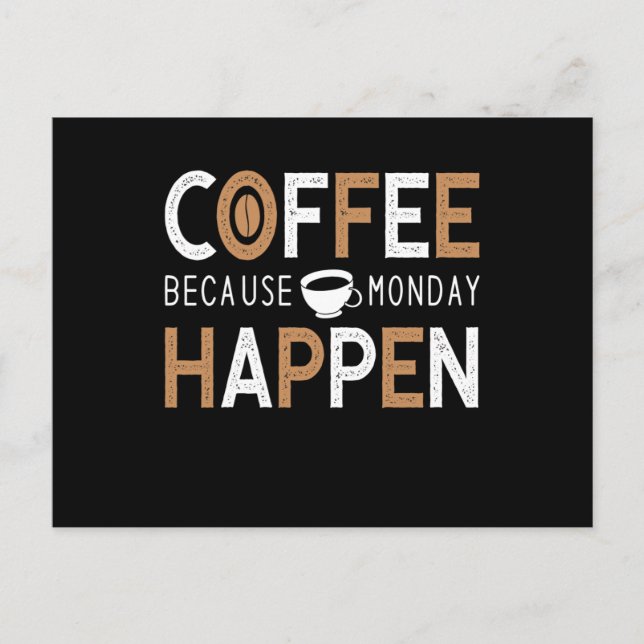 Coffee Because Monday Happen Coffee Vykort (Framsida)
