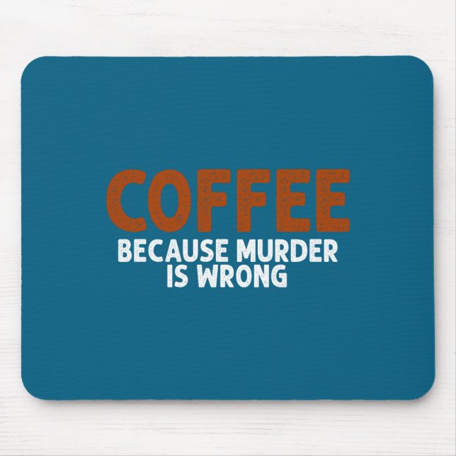 Coffee Because Murder Is Wrong Funny Sarcastic  Musmatta (Framsidan)