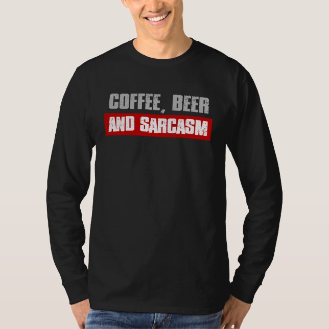 COFFEE BEER AND SARCASM  Sarcastic Caffeine T Shirt (Framsida)